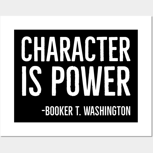 Character Is Power, Booker T. Washington, Black History Wall Art by UrbanLifeApparel